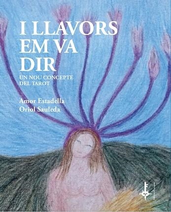 I LLAVORS EM VA DIR | 9788418693106 | ESTADELLA PUIGVERT, AMOR ;  SAULEDA REGADA, ORIOL | Llibreria La Gralla | Llibreria online de Granollers