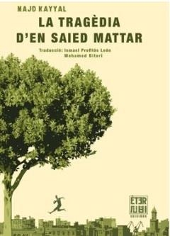 TRAGÈDIA D'EN SAIED MATTAR, LA | 9788412703719 | KAYYAL, MAJD | Llibreria La Gralla | Llibreria online de Granollers