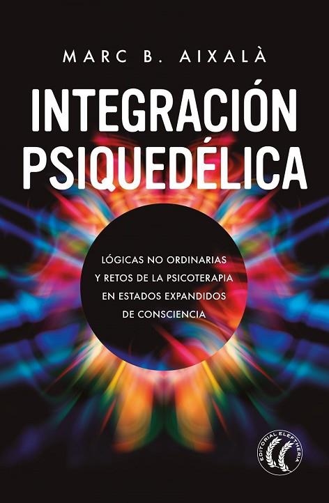 INTEGRACIÓN PSIQUEDÉLICA | 9788412475272 | B. AIXALÀ, MARC | Llibreria La Gralla | Llibreria online de Granollers