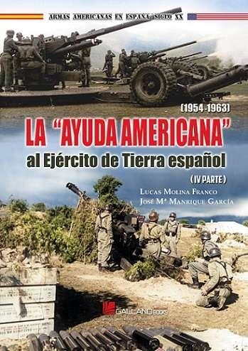 AYUDA AMERICANA AL EJERCITO DE TIERRA ESPAÑOL IV, LA | 9788419469441 | LUCAS MOLINA FRANCO, JOSE MARÍA MANRIQUE GARCÍA | Llibreria La Gralla | Llibreria online de Granollers