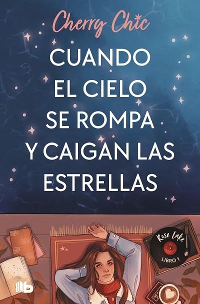 CUANDO EL CIELO SE ROMPA Y CAIGAN LAS ESTRELLAS (ROSE LAKE 1) | 9788413148243 | CHERRY CHIC | Llibreria La Gralla | Llibreria online de Granollers