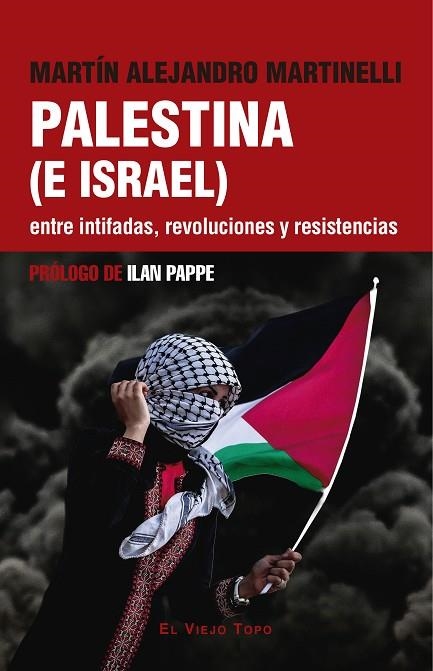 PALESTINA (E ISRAEL) ENTRE INTIFADAS, REVOLUCIONES Y RESISTENCIAS | 9788419778949 | ALEJANDRO MARTINELLI, MARTÍN ;  PAPPE, ILAN | Llibreria La Gralla | Llibreria online de Granollers