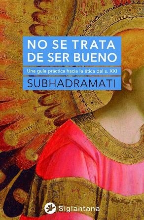 NO SE TRATA DE SER BUENO | 9788418556333 | SUBHADRAMATI | Llibreria La Gralla | Llibreria online de Granollers