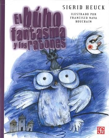 BÚHO FANTASMA Y LOS RATONES, EL | 9789681645687 | HEUCK, SIGRID | Llibreria La Gralla | Llibreria online de Granollers