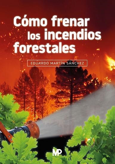 CÓMO FRENAR LOS INCENDIOS FORESTALES | 9788484769736 | MARTÍN SÁNCHEZ, EDUARDO | Llibreria La Gralla | Llibreria online de Granollers