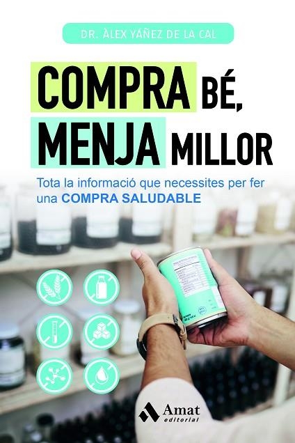 COMPRA BÉ, MENJA MILLOR | 9788419870506 | YÁÑEZ DE LA CAL, ÀLEX | Llibreria La Gralla | Llibreria online de Granollers