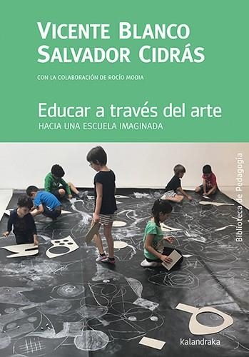 EDUCAR A TRAVÉS DEL ARTE | 9788413432069 | BLANCO, VICENTE / CIDRÁS, SALVADOR / MODIA, ROCÍO | Llibreria La Gralla | Llibreria online de Granollers