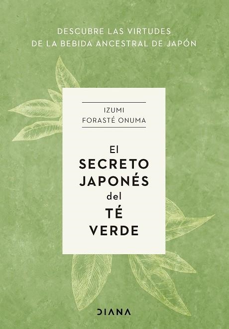 SECRETO JAPONÉS DEL TÉ VERDE, EL | 9788411191272 | FORASTÉ ONUMA, IZUMI | Llibreria La Gralla | Llibreria online de Granollers