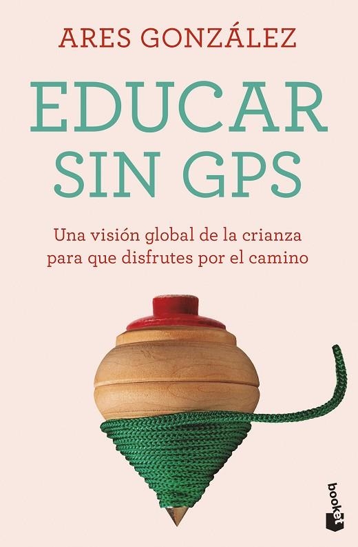EDUCAR SIN GPS | 9788408283720 | GONZÁLEZ, ARES | Llibreria La Gralla | Llibreria online de Granollers
