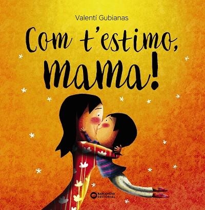 COM T'ESTIMO, MAMA! | 9788448963453 | GUBIANAS, VALENTÍ | Llibreria La Gralla | Librería online de Granollers