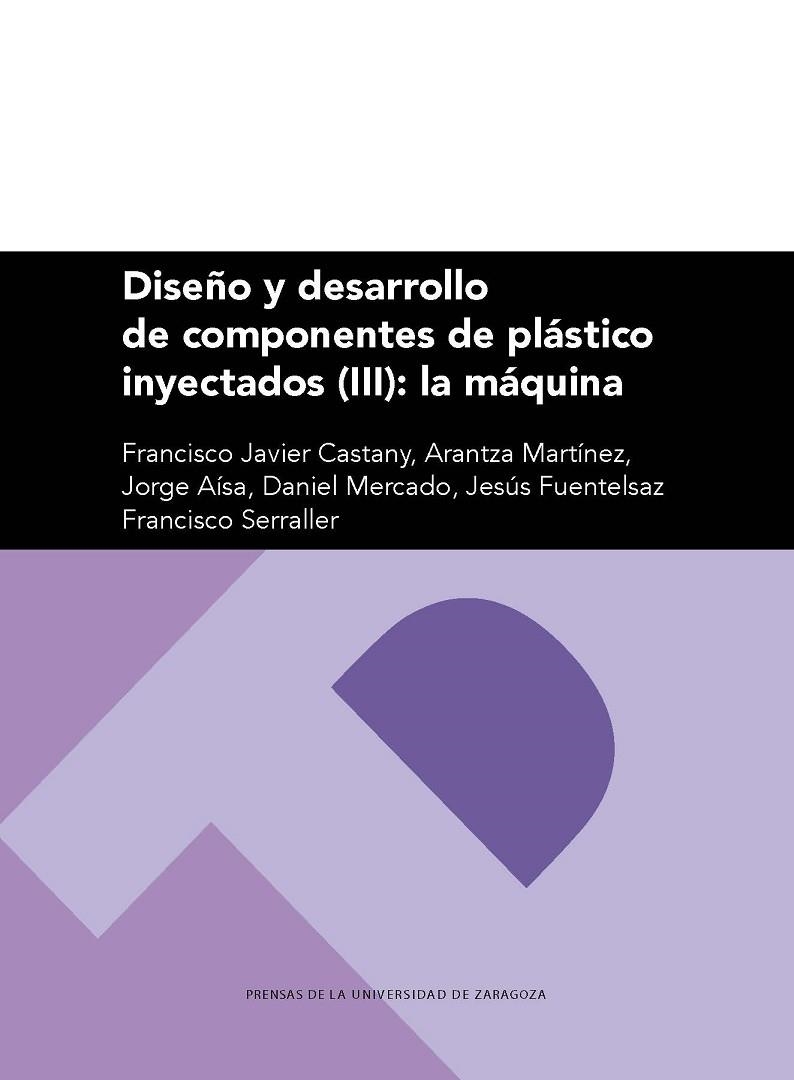 DISEÑO Y DESARROLLO DE COMPONENTES DE PLÁSTICO INYECTADOS (III): LA MÁQUINA | 9788417358495 | CASTANY VALERI, FRANCISCO JAVIER | Llibreria La Gralla | Llibreria online de Granollers