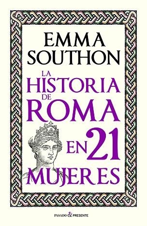 HISTORIA DE ROMA EN 21 MUJERES, LA | 9788412791525 | SOUTHON, EMMA | Llibreria La Gralla | Librería online de Granollers