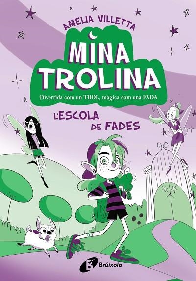 MINA TROLINA, 1. L'ESCOLA DE FADES | 9788413493411 | VILLETTA, AMELIA | Llibreria La Gralla | Llibreria online de Granollers