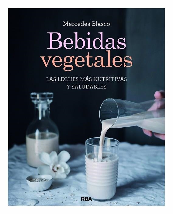 BEBIDAS VEGETALES | 9788491181422 | BLASCO GIMENO, MERCEDES | Llibreria La Gralla | Llibreria online de Granollers