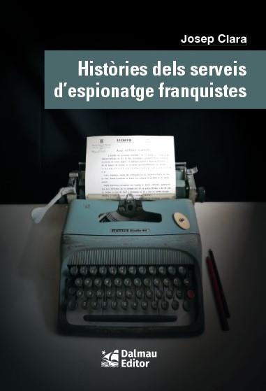 HISTÒRIES DELS SERVEIS D'ESPIONATGE FRANQUISTES | 9788423208999 | CLAVERA, JOSEP | Llibreria La Gralla | Llibreria online de Granollers