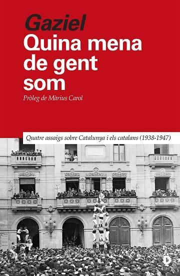 QUINA MENA DE GENT SOM | 9788418011405 | QUATRE ASSAIGS SOBRE CATALUNYA I ELS CATALANS (1938-1947) | Llibreria La Gralla | Llibreria online de Granollers