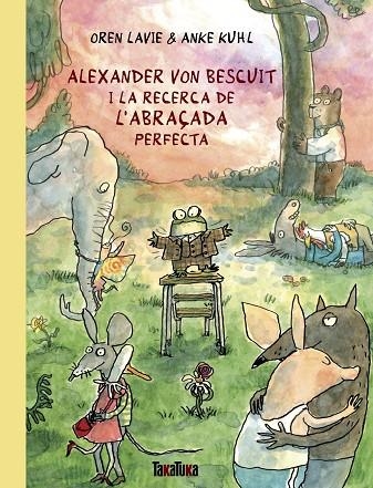 ALEXANDER VON BESCUIT I LA RECERCA DE L'ABRAÇADA PERFECTA | 9788418821738 | LAVIE, OREN | Llibreria La Gralla | Llibreria online de Granollers