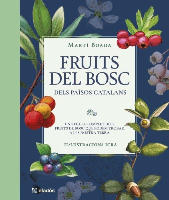 FRUITS DEL BOSC DELS PAÏSOS CATALANS | 9788419736468 | BOADA, MARTÍ | Llibreria La Gralla | Librería online de Granollers