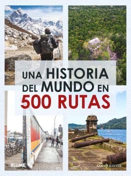 HISTORIA DEL MUNDO EN 500 RUTAS, UNA  (2024) | 9788410048065 | BAXTER, SARAH | Llibreria La Gralla | Librería online de Granollers