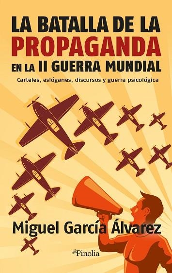 LA BATALLA DE LA PROPAGANDA EN LA SEGUNDA GUERRA MUNDIAL | 9788418965494 | MIGUEL GARCÍA ÁLVAREZ | Llibreria La Gralla | Llibreria online de Granollers