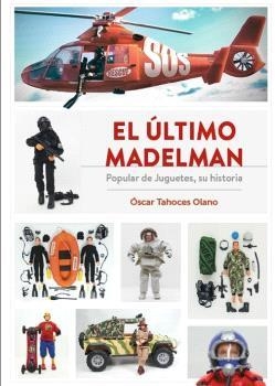 ÚLTIMO MADELMAN, EL. POPULAR DE JUGUETES, SU HISTORIA | 9788419790422 | OSCAR TAHOCES OLANO | Llibreria La Gralla | Llibreria online de Granollers