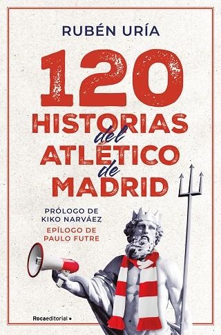 120 HISTORIAS DEL ATLÉTICO DE MADRID | 9788419965028 | URÍA, RUBÉN | Llibreria La Gralla | Llibreria online de Granollers