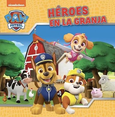 PAW PATROL | PATRULLA CANINA. UN CUENTO - HÉROES EN LA GRANJA | 9788448867867 | NICKELODEON | Llibreria La Gralla | Llibreria online de Granollers