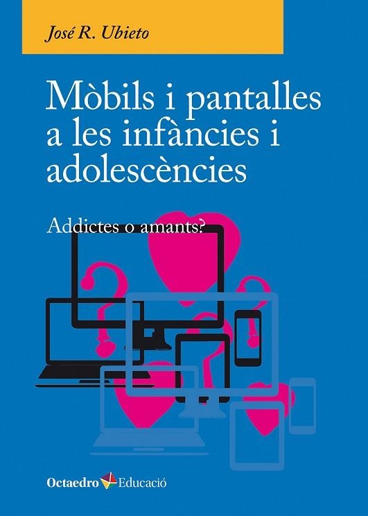 MÒBILS I PANTALLES A LES INFÀNCIES I ADOLESCÈNCIES | 9788410054790 | JOSÉ R., UBIETO | Llibreria La Gralla | Llibreria online de Granollers