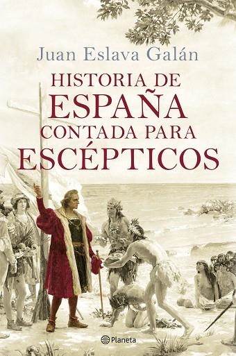 HISTORIA DE ESPAÑA CONTADA PARA ESCÉPTICOS | 9788408289067 | ESLAVA GALÁN, JUAN | Llibreria La Gralla | Librería online de Granollers