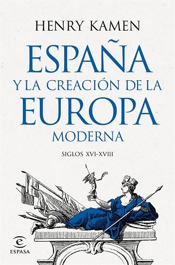 ESPAÑA Y LA CREACIÓN DE LA EUROPA MODERNA | 9788467073645 | KAMEN, HENRY | Llibreria La Gralla | Librería online de Granollers