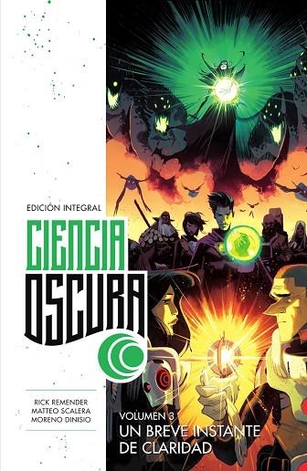 CIENCIA OSCURA ED. INTEGRAL 03. UN BREVE INSTANTE DE CLARIDAD | 9788467959369 | RICK REMENDER / SCALERA, MATTEO / DINISIO, MORENO | Llibreria La Gralla | Llibreria online de Granollers