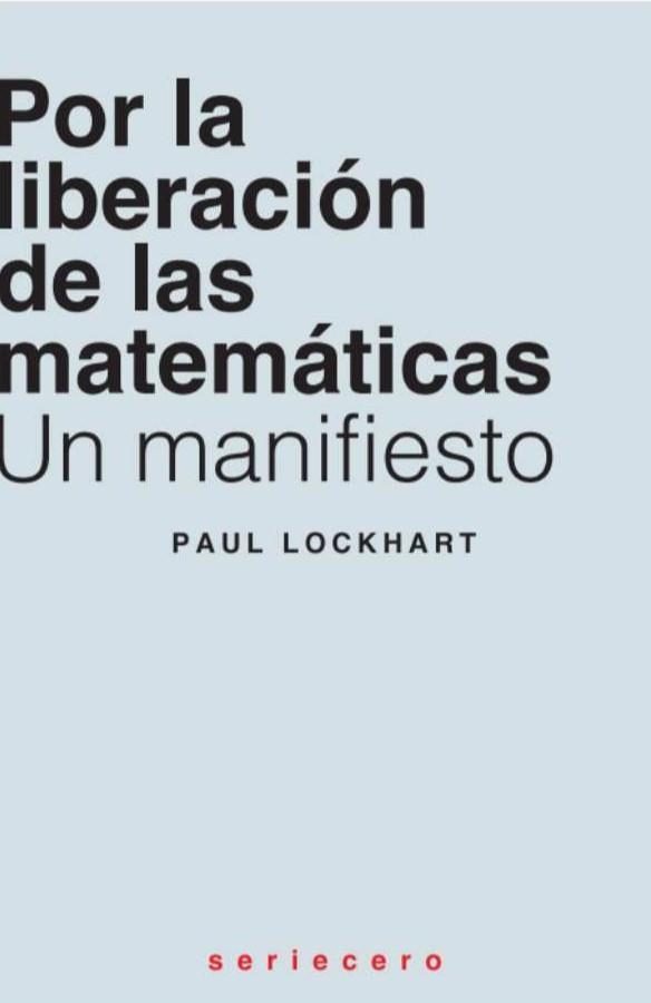 POR LA LIBERACIÓN DE LAS MATEMÁTICAS | 9788412768763 | LOCKHART, PAUL | Llibreria La Gralla | Llibreria online de Granollers