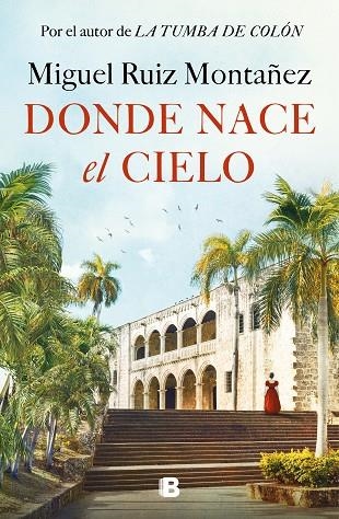 DONDE NACE EL CIELO | 9788466677967 | RUIZ MONTAÑEZ, MIGUEL | Llibreria La Gralla | Llibreria online de Granollers