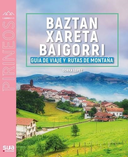 GUÍA VIAJERA Y MONTAÑERA DE BAZTAN, XARETA Y BAIGORRI | 9788482168531 | LOPEZ CALLEJA, GORKA | Llibreria La Gralla | Llibreria online de Granollers