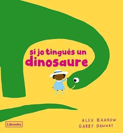 SI JO TINGUÉS UN DINOSAURE | 9788412826524 | DAWNAY, GABBY | Llibreria La Gralla | Librería online de Granollers