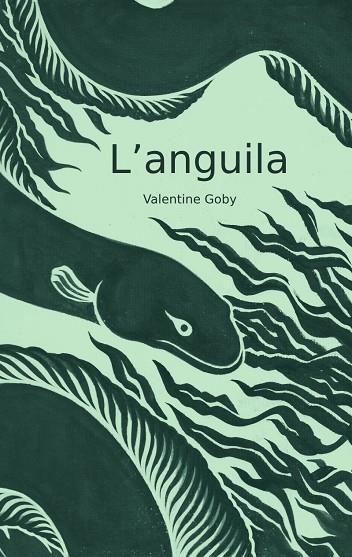 L'ANGUILA | 9788409587452 | GOBY, VALENTINE | Llibreria La Gralla | Llibreria online de Granollers