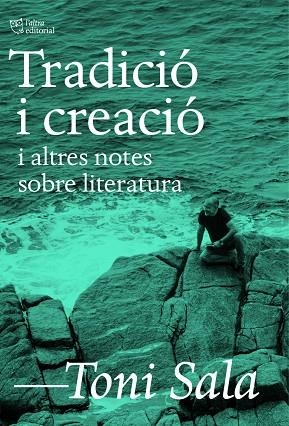 TRADICIÓ I CREACIÓ I ALTRES NOTES SOBRE LITERATURA | 9788412806205 | SALA, TONI | Llibreria La Gralla | Llibreria online de Granollers