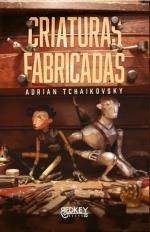 CRIATURAS FABRICADAS | 9788412804508 | TCHAIKOVSKY, ADRIAN | Llibreria La Gralla | Llibreria online de Granollers