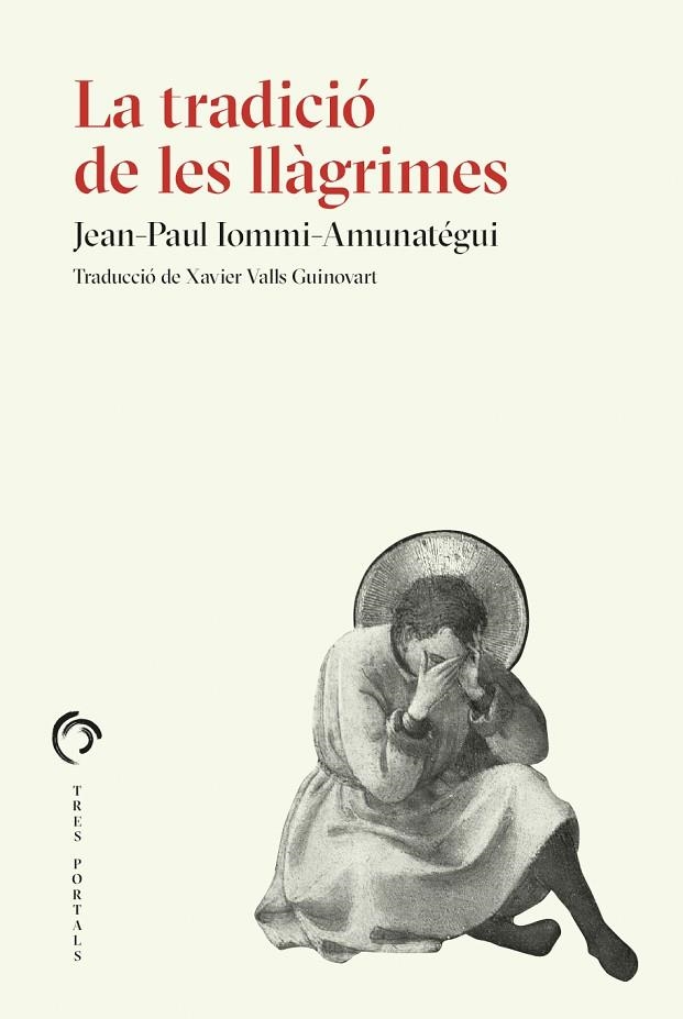 LA TRADICIÓ DE LES LLÀGRIMES | 9788412847727 | IOMMI-AMUNATÉGUI, JEAN-PAUL | Llibreria La Gralla | Llibreria online de Granollers