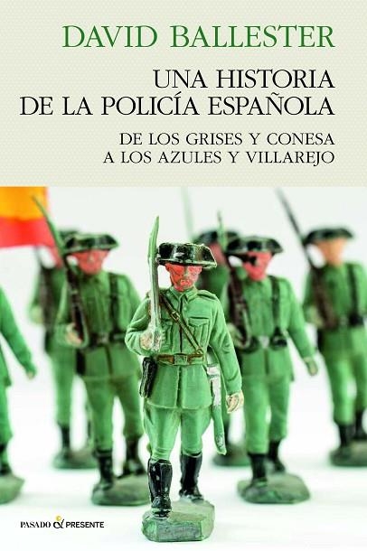 HISTORIA DE POLICÍA ESPAÑOLA, UNA | 9788412791556 | BALLESTER MUÑOZ, DAVID | Llibreria La Gralla | Librería online de Granollers