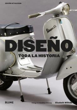 DISEÑO. TODA LA HISTORIA | 9788419785855 | WILHIDE, ELISABETH ;  GLANCEY, JONATHAN | Llibreria La Gralla | Llibreria online de Granollers