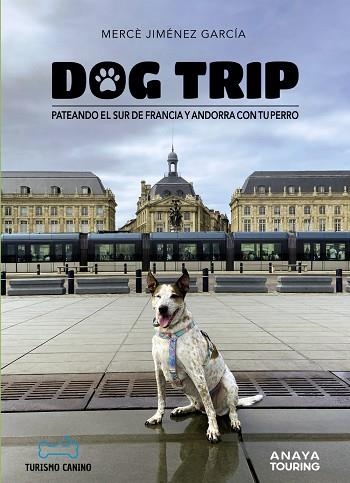 DOG TRIP. PATEANDO EL SUR DE FRANCIA Y ANDORRA CON TU PERRO | 9788491587231 | JIMÉNEZ GARCÍA, MERCÈ | Llibreria La Gralla | Llibreria online de Granollers