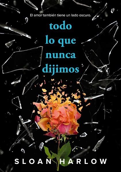 TODO LO QUE NUNCA DIJIMOS | 9788419688996 | HARLOW, SLOAN | Llibreria La Gralla | Librería online de Granollers