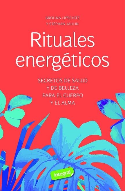 RITUALES ENERGÉTICOS | 9788491182528 | LIPSCHITZ, AROUNA / JAULIN, STEPHAN | Llibreria La Gralla | Llibreria online de Granollers