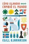 CÓMO ISLANDIA CAMBIÓ EL MUNDO | 9788412779981 | BJARNASON, EGILL | Llibreria La Gralla | Llibreria online de Granollers