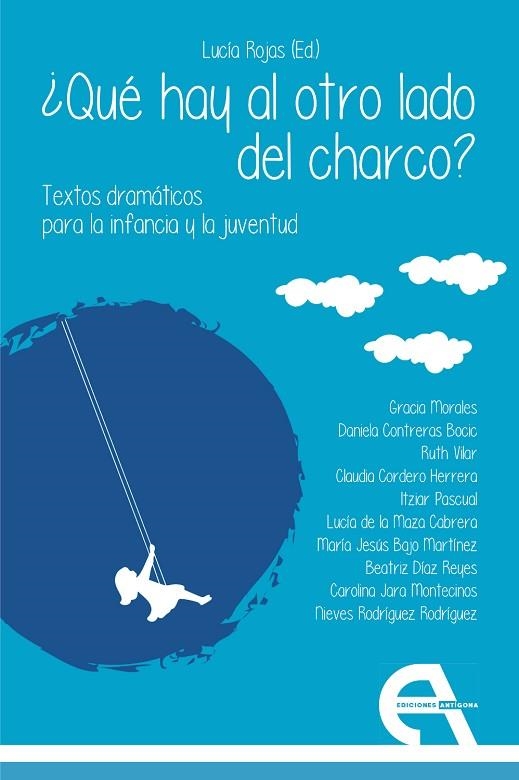 ¿QUÉ HAY AL OTRO LADO DEL CHARCO? TEXTOS DRAMÁTICOS PARA LA INFANCIA Y LA JUVENT | 9788418119996 | MORALES, GRACIA / CONTRERAS BOCIC, DANIELA / VILAR, RUTH / CORDERO HERRERA, CLAUDIA / PASCUAL, ITZIA | Llibreria La Gralla | Llibreria online de Granollers