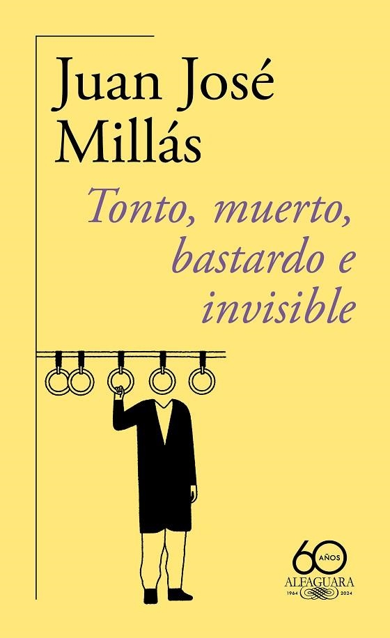 TONTO, MUERTO, BASTARDO E INVISIBLE (60.º ANIVERSARIO DE ALFAGUARA) | 9788420478760 | MILLÁS, JUAN JOSÉ | Llibreria La Gralla | Llibreria online de Granollers