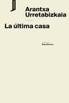 ÚLTIMA CASA, LA | 9788419490278 | URRETABIZKAIA, ARANTXA | Llibreria La Gralla | Llibreria online de Granollers