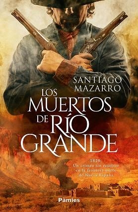 MUERTOS DE RÍO GRANDE, LOS | 9788410070455 | MAZARRO, SANTIAGO | Llibreria La Gralla | Librería online de Granollers