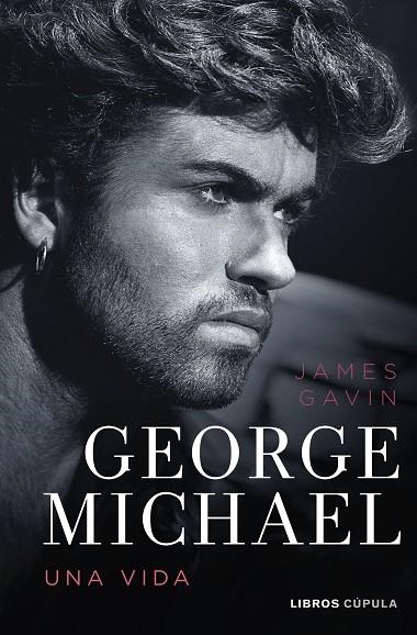 GEORGE MICHAEL. UNA VIDA | 9788448040925 | GAVIN, JAMES | Llibreria La Gralla | Llibreria online de Granollers